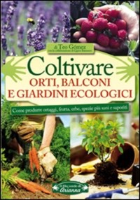 copertina di Coltivare orti - balconi e giardini ecologici