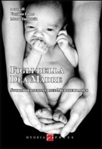 copertina di Figli della Dea Madre - Storia dei neonati nel Mediterraneo