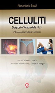 copertina di Celluliti 2012 - Diagnosi e terapia della FEF (fibroedematosi evolutiva femminile)