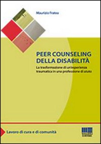copertina di Peer counseling della disabilita' - La trasformazione di un' esperienza traumatica ...