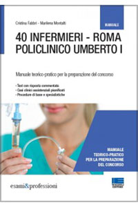 copertina di 40 infermieri - Roma Policlinico Umberto I - Manuale teorico - pratico per la preparazione ...