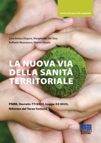 copertina di La nuova via della sanità territoriale - PNRR, Decreto 77 / 2022, Legge 33 / 2023, ...