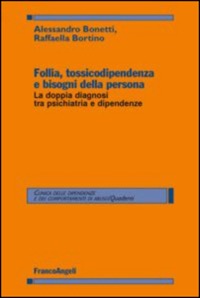 copertina di Follia, tossicodipendenza e bisogni della persona - La doppia diagnosi tra psichiatria ...