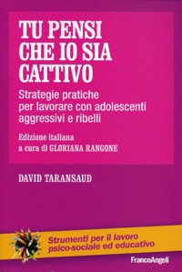 copertina di Tu pensi che io sia cattivo - Strategie pratiche per lavorare con adolescenti aggressivi ...