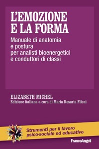 copertina di L' emozione e la forma - Manuale di anatomia e postura per analisti bioenergetici ...