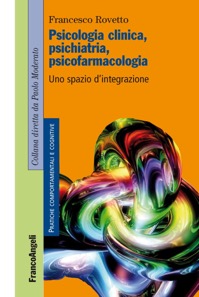 copertina di Psicologia clinica, psichiatria, psicofarmacologia - Uno spazio d' integrazione