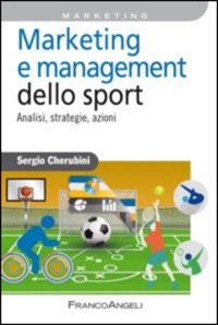 copertina di Marketing e management dello sport - Analisi, strategie, azioni