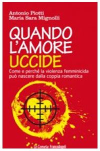 copertina di Quando l' amore uccide - Come e perche' la violenza femminicida puo' nascere dalla ...