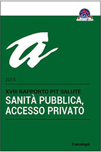 copertina di Sanita' pubblica, accesso privato - XVIII Rapporto Pit salute 2015