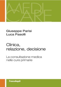copertina di Clinica, relazione, decisione - La consultazione medica nelle cure primarie