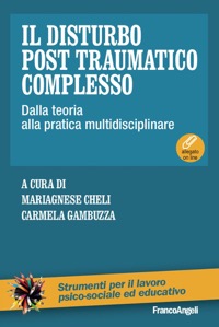 copertina di Il disturbo post traumatico complesso - Dalla teoria alla pratica multidisciplinare