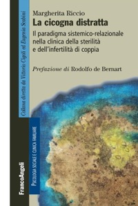 copertina di La cicogna distratta - Il paradigma sistemico - relazionale nella clinica della sterilita' ...