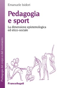copertina di Pedagogia e sport - La dimensione epistemologica ed etico - sociale
