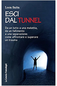 copertina di Esci dal tunnel - Dal lutto a una malattia, da un fallimento a una separazione: come ...