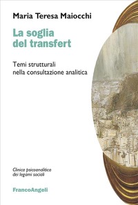 copertina di La soglia del transfert - Temi strutturali nella consultazione analitica
