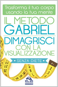 copertina di l Metodo Gabriel - Dimagrisci con la Visualizzazione - Trasforma il tuo corpo usando ...