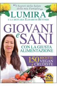 copertina di Giovani e Sani con la Giusta Alimentazione - 150 ricette vegan e crudiste