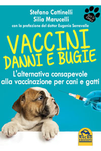 copertina di Vaccini - Danni e Bugie - L' alternativa consapevole alla vaccinazione per cani e ...