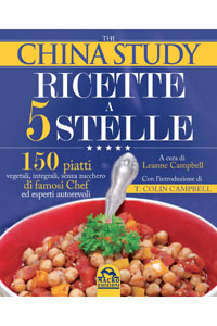 copertina di The China Study Ricette a 5 Stelle - 150 piatti vegetali, integrali, senza zucchero ...