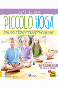 copertina di Piccolo Yoga - Come creare lezioni di yoga per bambini da 5 a 11 anni con giochi, ...