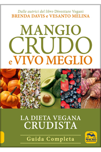copertina di Mangio Crudo e Vivo Meglio - La dieta vegana crudista - Guida Completa