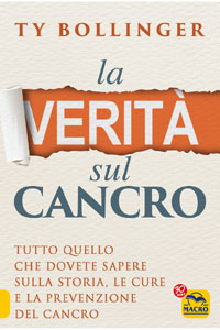 copertina di La Verita' sul Cancro - Tutto quello che dovete sapere sulla storia, le cure e la ...