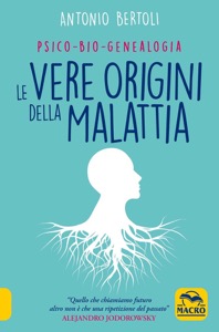 copertina di Le Vere Origini della Malattia - Psico - bio - genealogia ( Seconda edizione economica ...