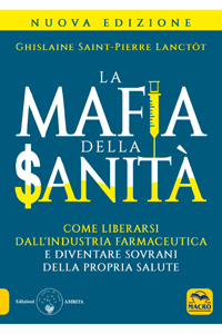 copertina di La Mafia della Sanita' - Come liberarsi dall' industria farmaceutica e diventare ...