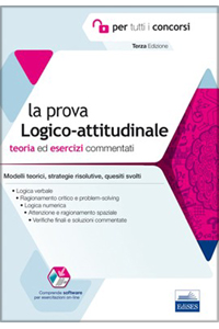 copertina di La prova Logico Attitudinale - Teoria ed esercizi commentati per tutti i concorsi ...