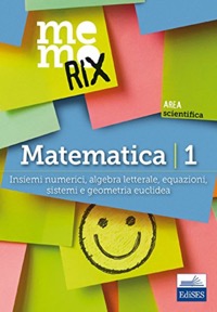 copertina di Memorix Matematica 1 - Insiemi numerici, algebra letterale, equazioni, sistemi e ...