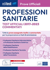 copertina di Editest Professioni Sanitarie Prove ufficiali - Test ufficiali 2017 - 2023 commentati ...