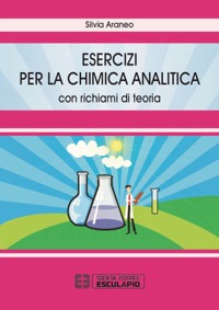 copertina di Esercizi per la chimica analitica - Con richiami di teoria