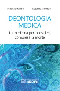 copertina di Deontologia Medica - La medicina per i desideri, compresa la morte