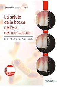 copertina di La salute della bocca nell'era del microbioma . Protocolli clinici per l'igiene orale