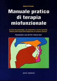 copertina di Manuale pratico di terapia miofunzionale - Un aiuto alla posturologia, alla odontoiatria ...