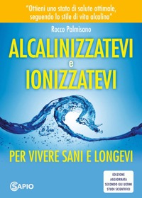 copertina di Alcalinizzatevi e Ionizzatevi - Per vivere sani e longevi