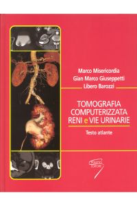 copertina di Tomografia computerizzata ( TC )  reni e vie urinarie - Testo atlante