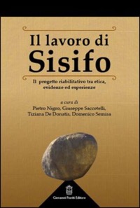 copertina di Il lavoro di Sisifo - Il progetto riabilitativo tra etica, evidenze ed esperienze