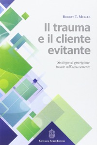 copertina di Il trauma e il cliente evitante - Strategie di guarigione basate sull' attaccamento