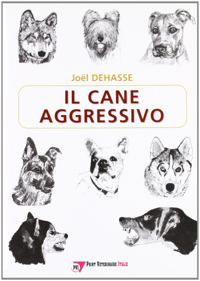 copertina di Il Cane Aggressivo : Gestione del Cane Aggressivo nella Pratica Clinica