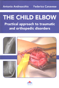 copertina di The Child Elbow : Practical approach to traumatic and orthopedic disorders