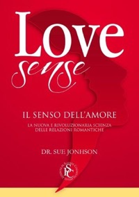 copertina di Love sense - Il senso dell' amore - La nuova e rivoluzionaria scienza delle relazioni ...