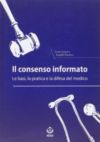 copertina di Il consenso informato - Le basi la pratica e la difesa del medico