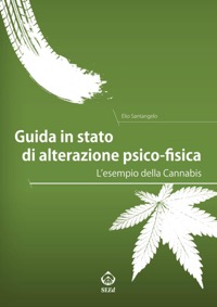copertina di Guida in stato di alterazione psico fisica - L' esempio della Cannabis