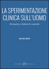 copertina di La sperimentazione clinica sull' uomo - Normativa e istituti di controllo