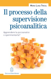 copertina di Il processo della supervisione psicoanalitica - Apprendere la psicoanalisi o sperimentarla ...
