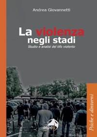 copertina di La violenza negli stadi - Studio e analisi del tifo violento