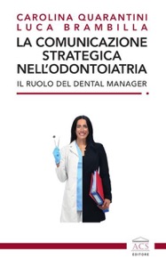 copertina di La comunicazione strategica nell' odontoiatria - Il ruolo del Dental Manager