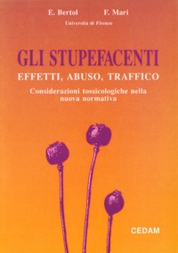 copertina di Gli stupefacenti - Effetti - Abuso - Traffico - Considerazioni tossicologiche nella ...