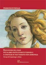 copertina di Disfunzioni dell' asse ipotalamo - ipofisi - ovarico femminile e strategie di trattamento ...